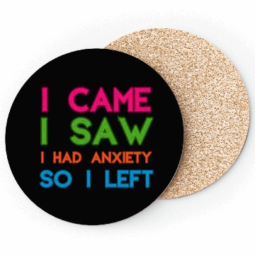 Discover I Came I Saw I Had Anxiety So I Left Coasters