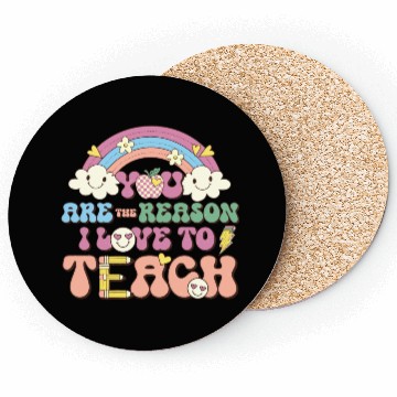 Discover You are reason i love to teach Coasters