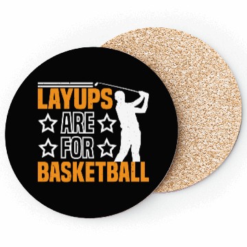 Discover Layups Are For Basketball 7 Coasters