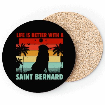 Discover Life is Better with a Saint Bernard Dog Coasters