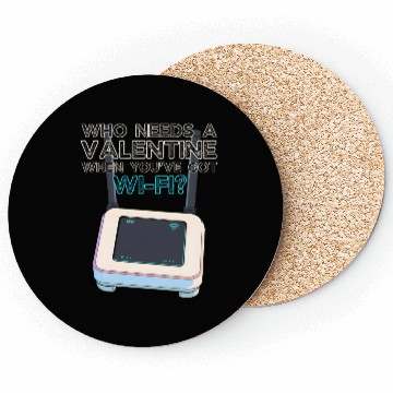 Discover Who Needs A Valentine When You've Got WIFI Coasters