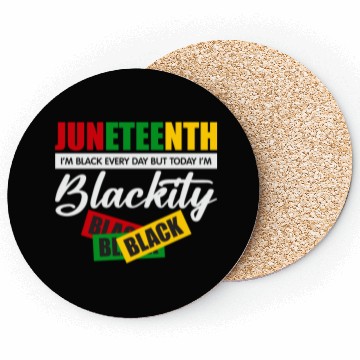 Discover Juneteenth I m Black Every Day Coasters For Woman