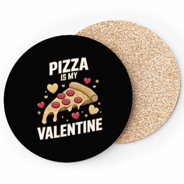 Discover Pizza Is My Valentine Coasters