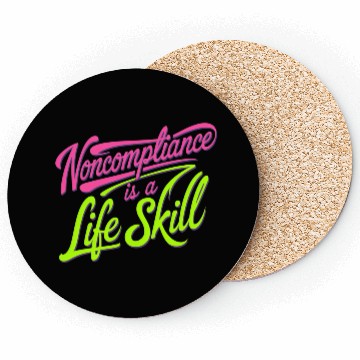 Discover Noncompliance Is A Life Skill 8 Coasters