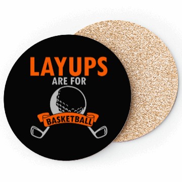 Discover Layups Are For Basketball Coasters