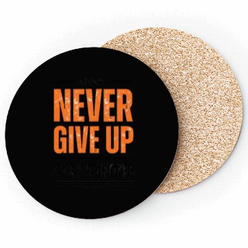 Discover Always Never give UP and stay strong Coasters