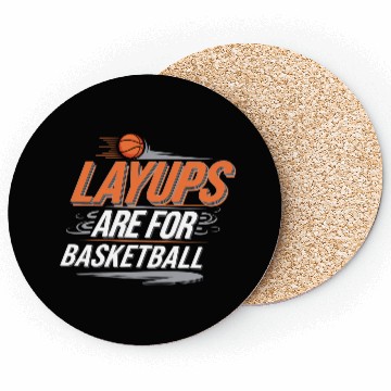 Discover Layups Are For Basketball 4 Coasters