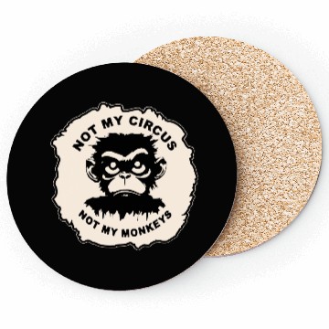Discover Not My Circus Not My Monkeys LIKE US ON FB # Coasters