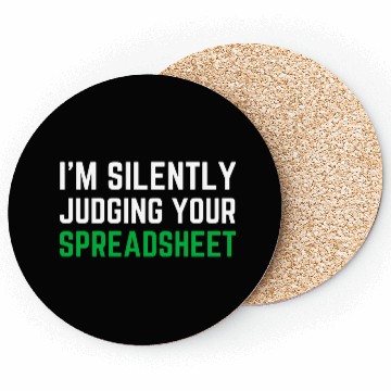 Discover I m Silently Judging Your Spreadsheet Coasters