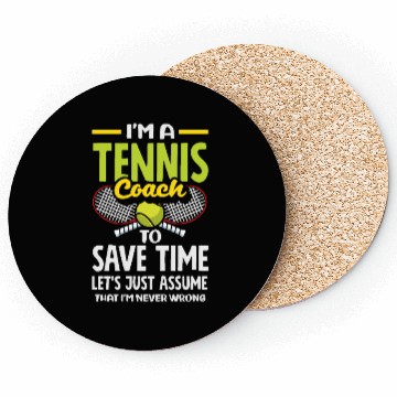 Discover I'm A Tennis Trainer Never Wrong Coasters