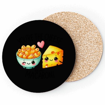 Discover You Are The Cheese to my Macaroni Coasters