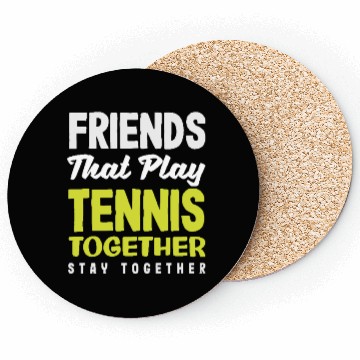 Discover Friends That Play Tennis Together Stay Close Coasters