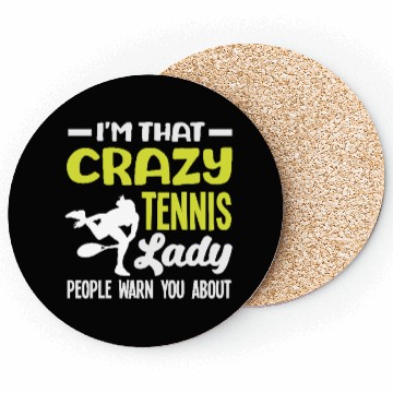 Discover I'm That Crazy Tennis Lady People Warn About Coasters
