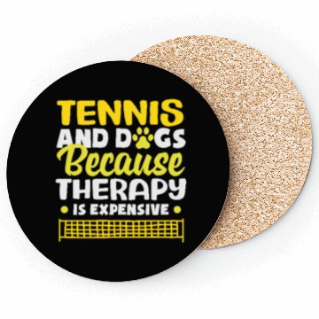 Discover Tennis And Dogs Because Therapy Is Expensive Coasters