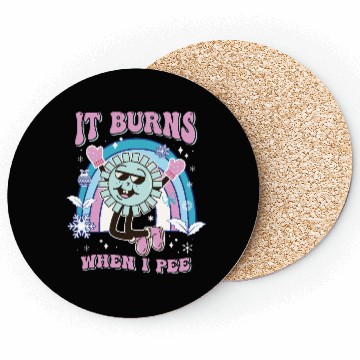 Discover Funny Saying "It Burns When I Pee"! Sarcastic, Coasters