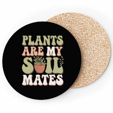 Discover Plants Are My Soil Mates 6 Coasters