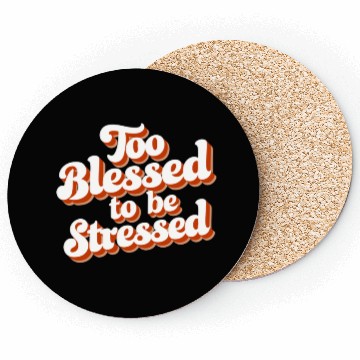 Discover Too Blessed To Be Stressed Positive Mindset Coasters