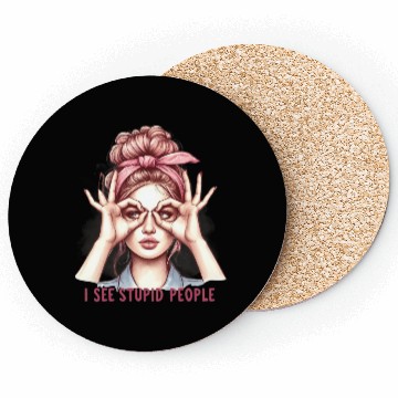 Discover I See Stupid People Coasters