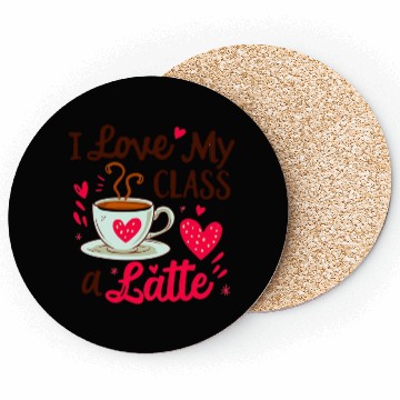 Discover Funny I Love My Class A Latte Coffee Teacher Coasters