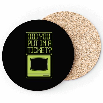 Discover IT Support Did You Put In A Ticket Coasters