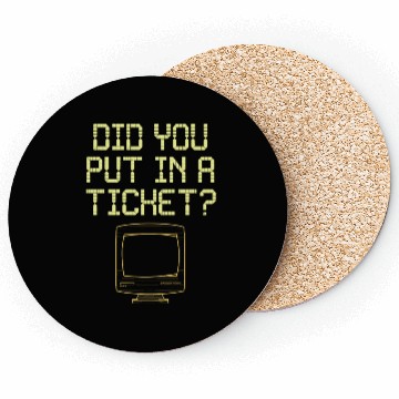 Discover Did You Put In A Ticket Computer Support Coasters