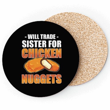 Discover Chicken Nugget Will Trade Sister Chicken Nuggets Coasters