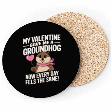 Discover My valentine gave me a groundhog Coasters