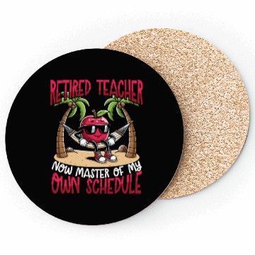 Discover Retired Teacher Master of My Own Schedule Coasters