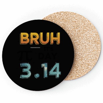 Discover Bruh It's Pi Day – Fanny Math Genius Design Coasters