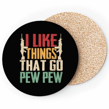 Discover I Like Things That Go Pew Pew for Firearms Enthusi Coasters