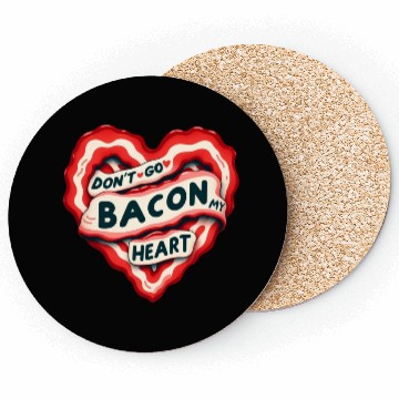 Discover Don''t Go Bacon My Heart Valentine Pun Coasters