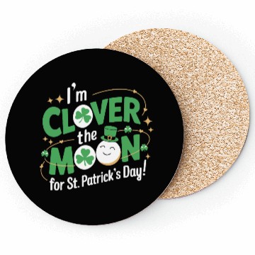 Discover Funny I’m clover the moon for St.Patrick’s day Coasters