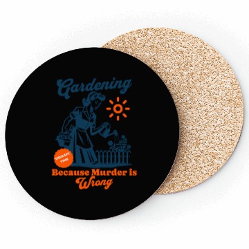 Discover Gardening Because Murder is Wrong Funny Plant Lady Coasters