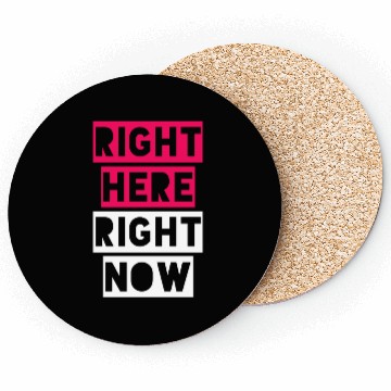 Discover RIGHT HERE RIGHT NOW Coasters