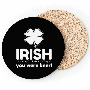 Discover Irish you were beer Coasters