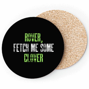 Discover Rover Fetch me some clover Coasters