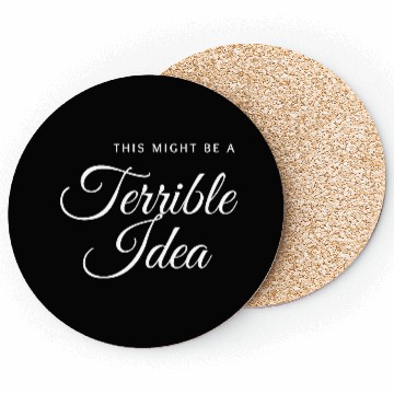Discover This Might Be a Terrible Idea – Funny Ironic Meme Coasters
