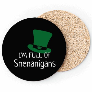 Discover I'm Full of Shenanigans Coasters