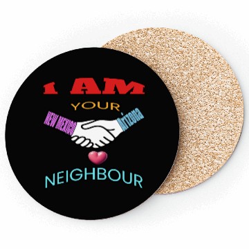 Discover I AM YOUR NEIGHOUR NEW MEXICO AND Arizonna Coasters