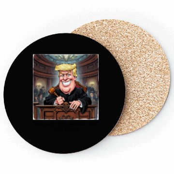 Discover Trump - Laws are for common folk - not KINGS! Coasters