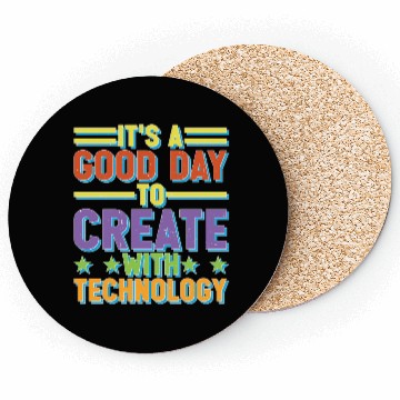Discover It's A Good Day To Create With Technology Coasters