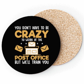 Discover You Don't Have To Be Crazy Postal Worker Mailman Coasters