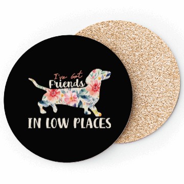 Discover I’ve Got Friends in Low Places – Dachshund Lovers Coasters