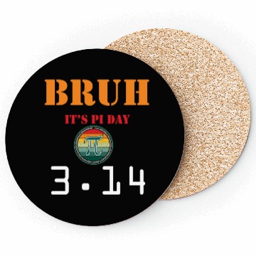 Discover Bruh It's Pi Day Funny Pi Day Saying Math Coasters