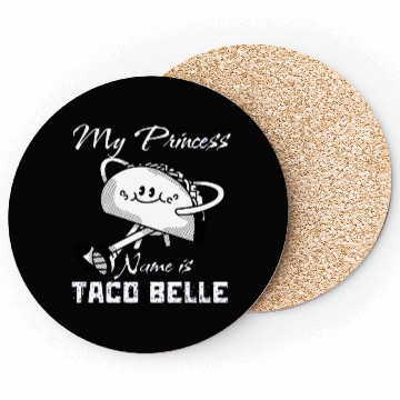 Discover Funny My Princess Name is Taco Belle Taco Lover Coasters