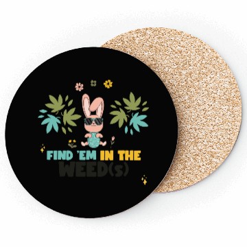 Discover Find 'Em In The Weed(s) Easter 420 Coasters