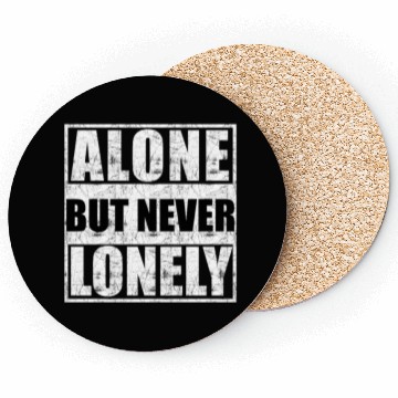 Discover Alone but never lonely Coasters