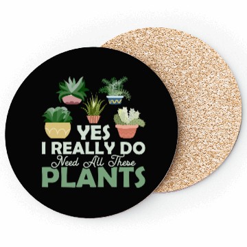 Discover Yes I Really Do Need All These Plants Botanical Ga Coasters