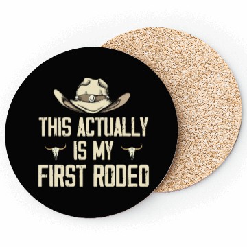 Discover This Actually Is My First Rodeo - Funny Cowboy Coasters