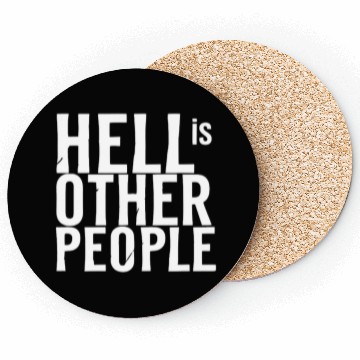 Discover Funny hell is other people individual creative art Coasters
